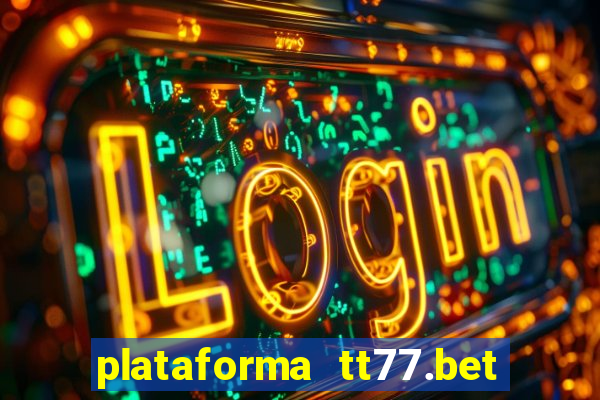 plataforma tt77.bet paga mesmo